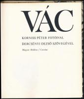 Korniss Péter-Dercsényi Dezső: Vác. Bp.,1974,Helikon-Corvina. Fekete-fehér fotókkal. Kiadói kemény-k...