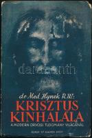 Dr. Med. Hynek R. W.: Krisztus kínhalála a modern orvosi tudomány világánál. Fordította Czékus Géza. Bp., 1937, Korda Rt. Kiadói papírkötésben, kissé foltos borítóval, az egyik sarkán kis hiánnyal.