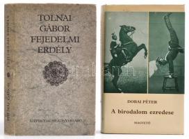 Tolnai Gábor: Fejedelmi Erdély. Pozsony,1984,Madách. Kiadói egészvászon-kötés, kiadói papír védőborítóban.+ Dobai Péter: A birodalom ezredese. Bp.,1985, Magvető. Kiadói egészvászon-kötés, kiadói papír védőborítóban.