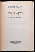 Hilaire Belloc: XIV. Lajos, a diktátor-király. Bp.,1939,Singer és Wolfner, 410+2 p. Kiadói aranyozot...