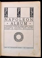 Napoleon album. I. Napoleon élete és kora, írók tanulmányaiban, festőművészek festményeiben és rajza...
