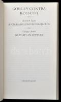 Görgey contra Kossuth. Kossuth Lajos: A forradalom végnapjairól./Görgey Artúr: Gazdátlan levelek. Sa...