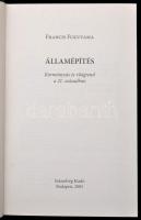 Francis Fukuyama: Államépítés. Kormányzás és világrend a 21. században. Bp.,2005,Századvég. Kiadói k...