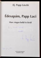 Ifj. Papp László: Édesapám, Papp Laci. Harc ringen belül és kívül. Bp.,2004, Tinta. Kiadói kartonált...