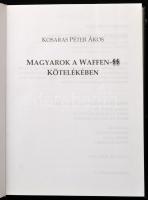 Kosaras Péter Ákos: Magyarok a Waffen-SS kötelékében.Bp., 2005. Nemzetek Európája.  Kiadói kartonálá...