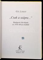 Gál László: "Csak a szépre..." Budapesti élet-képek az 1950-60-as évekből. Bp., 2005, Feke...