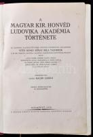 Dezséri Bachó László (szerk.): A Magyar Kir. Hondvéd Ludovika Akadémia Története. Budapest, 1930, Ma...
