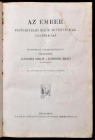 Az ember. Testi és lelki élete, egyéni és faji sajátságai. Szerk.: Alexander Bernát-Lenhossák Mihály...