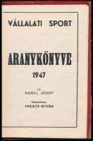 Nobel József: Vállalati sport aranykönyve. Összeállította: Takács István. Bp.,1947,Reiner Ödön-ny., ...