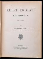 Vértesi Károly: Keleti ég alatt. Egyiptomban. Utirajzok. Bp.,1898, Franklin-Társulat, 202+2 p. Szöve...