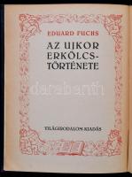 Fuchs, Eduard: Az újkor erkölcstörténete I-III. kötet. Bp.,é.n., Világirodalom-kiadás. Második kiadá...