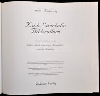 Horn, Alfred-Dr. Kubinszky, Mihály: K.u.K. Eisenbahn Bilderalbum. Die Eisenbahnbilder erzählen Gesch...