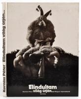 Korniss Péter: Elindultam világ útján... Magyar népszokások. Bp., 1975, Corvina. Kartonált papírkötésben, jó állapotban.