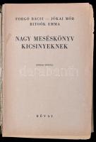Forgó Bácsi (Ágai Adolf) - Jókai Mór - Ritoók Emma: Nagy mesekönyv kicsinyeknek: Forgó bácsi könyve....