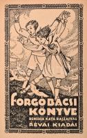 Forgó Bácsi (Ágai Adolf) - Jókai Mór - Ritoók Emma: Nagy mesekönyv kicsinyeknek: Forgó bácsi könyve....