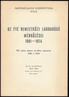 Nagy Béla: Az FTC nemzetközi labdarúgó mérkőzései. 1901-1974. FTC plays team of other countries 1901...