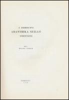 A debreceni Aranybika szálló története. Debrecen, 1959, Szabadág Lapnyomda, 154+1 p. Szövegközti fek...