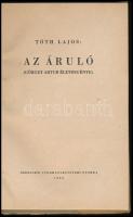 Tóth Lajos: Az áruló (Görgey Artúr életregénye). Debrecen, 1948, Debreceni Tudományegyetemi Nyomda. ...