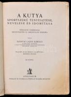 Ilosvai Lajos Károly: A kutya sportszerű tenyésztése, nevelése és idomítása. Részletes vezérfonal eb...