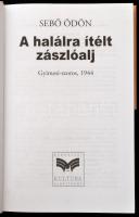 Sebő Ödön: A halálra ítélt zászlóalj. Gyimesi-szoros, 1944. Budakeszi, 2008. Kiadói kartonálásban