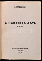 B. Saposnyikov: A hadsereg agya I-III. könyv. Bp.,1970, Honvédelmi Minisztérium. Kiadói félvászon-kö...