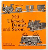Gustav Reder: Mit Uhrwerk. Dampf und Strom. Düsseldorf 1970. Alba.