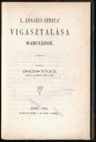 L. Annaeus Seneca Vigasztalása Marciához. Fordította: Zsoldos Ignác. Pest, 1858, Beimel J. és Kozma ...