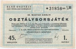 1940. "45. Magyar királyi osztálysorsjáték - 1. osztály" 1/8-ad sorsjegy T:II