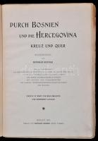 Renner, Heinrich.:Durch Bosnien und Hercegovina. Kreuz und quer. Wanderungen.
Berlin., 1897 Reimer....