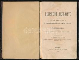 A kereskedők kézikönyve vagy vezérfonala a kereskedelmi tudományoknak. Kereskedelmi tanintézetek számára valamint magánhasználatra. Szerk.: Dr. Herich Károly. Bp.,1876, Lafite és Elsner, VII+199+XXII p. Korabeli félvászon-kötés, márványozott lapélekkel, kissé kopott borítóval, kissé sérült gerinccel, kissé foltos lapokkal.