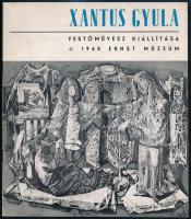 Xantus Gyula festőművész kiállítása. 1968. Ernst Múzeum. Szerk.: Zala Tibor. Bp., FNYV-ny. Papírkötésben. Benne a művész, Xantus Gyula (1919-1993) festőművész, egyetemi tanár aláírásával, dátumozva.