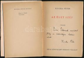 Kuczka Péter: Az élet szép. DEDIKÁLT! Bp., 1950, Révai. Kiadói papírkötés, kopottas állapotban