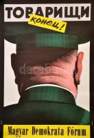 1990 Orosz István (1951- ): Tovariscsi konyec! MDF rendszerváltó plakát, felcsavarva, 67,5×47 cm