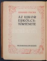 Fuchs, Eduard: Az újkor erkölcstörténete I-III. kötet. Bp.,é.n., Világirodalom-kiadás. Második kiadá...