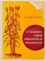 Dr. Józsa László: A takarmánycirkok termesztése és felhasználása. Bp.,1976, Mezőgazdasági. Kiadói papírkötés. A szerző által dedikált.