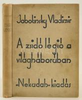 Jabotinsky Vladimir: A zsidó légió a világháborúban. Mukacevo (Munkács), 1931, Nekudah-Kiadó. Kiadói egészvászon-kötés.