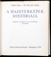 Gábor Imre - Horváth Árpád: A haditérképek históriája. Fejezetek a térképek és a katonaföldrajz tört...