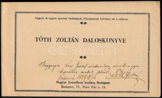 Tóth Zoltán daloskönyve. Bp., én., Magyar Zenealbum,(Preszler Mihály-ny.) Kiadói papírkötés. A szerz...