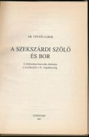 Dr. Töttős Gábor: A szekszárdi szőlő és bor. A történelmi bordvidék története a kezdetektől a II. vi...