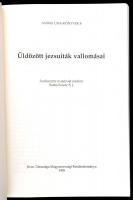 Üldözött jezsuiták vallomásai. Szerk.: Szabó Ferenc SJ. Bp., 1995, Jézus Társasága Magyarországi Ren...