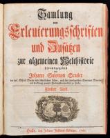 Semler, Johann Salomon (1725-1791): Samlung von Erleuterungsschriften und Zusätzen zur algemeinen Welthistorie. Fünfter Theil. Halle, 1761, Johann Justinus Gebauer, 428+158 p.+ 2 t. (Kihajtható rézmetszetű táblák, rajta római, részben császárokat ábrázoló érmékkel.) A címlapon rézmetszetű vignettával. Rézmetszetű kezdő- és záródíszekkel. Német nyelven. Korabeli egészbőr-kötés, kopott borítóval, kopott borítóval, intézményi bélyegzővel, kissé foltos lapokkal. / Semler, Johann Salomon (1725-1791): Samlung von Erleuterungsschriften und Zusätzen zur algemeinen Welthistorie. Fünfter Theil. Halle, 1761, Johann Justinus Gebauer, 428+158 p.+ 2 t. (Copper engraving table, coins, partly with portraits of Roman emperors.) With copper engraving titlepage -, starting and ending vignettes. In Linen-binding, with worn cover, and little bit spotty pages, with library stamp. In German language,
