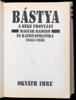 Okváth Imre: Bástya. A béke frontján. Magyar haderő és katonapolitika. 1945-1956. Bp.,1998,Aquila. K...