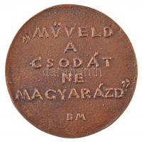 Borsos Miklós (1906-1990) DN "Nagy László 1925-1978 / Műveld a csodát ne magyarázd" kétold...