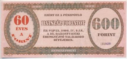 Pápa 2006. "MÉE Pápai csoport / 25. Bakonyvidéki Éremgyűjtő találkozó" 600Ft alkalmi pénz, hátoldalán "Magyar Éremgyűjtők Egyesülete Pápai csoportja 1970" felülbélyegzés, illetve tervező aláírásával, "11-037" T:I