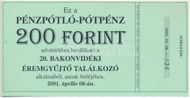 Pápa 2001. 20. Bakonyvidéki Éremgyűjtő Találkozó 200Ft pénzpótló-pótpénz, 031 sorszámmal T:I