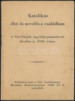 1940 Katolikus élet és nevelés a családban. A váci püspök nagybüjti pásztorlevele híveihez az 1940. évben. Klny. a Váci Egyházmegye Hivatalos Közleményeinek 1940. évi 3. számából, tűzött papírkötésben, 28 p.