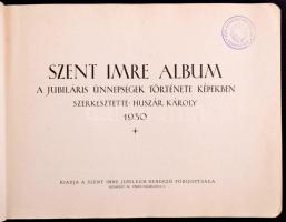Huszár Károly (szerk.): Szent Imre album. A jubiláris ünnepségek története képekben. Bp., 1930 Szent...