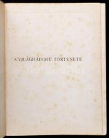 Pilch Jenő (szerk.): A világháború története. József királyi herceg tábornagy úr őfensége előszaváva...