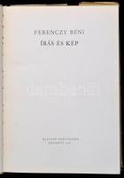 Ferenczy Béni: Írás és kép. Bp., 1961, Magvető Könyvkiadó. Kiadói egészvászon kötés, sérült papír vé...