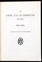 A Csepel Vas- és Fémművek 90 éve. 1892-1982. Gazdaságtörténeti monográfia. Kiadói papírkötés, kissé ...